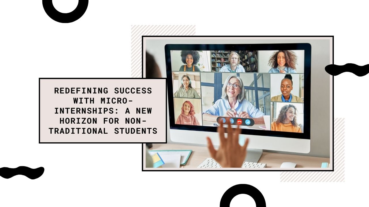 Read more about the article Redefining Success with Micro-Internships: A New Horizon for Non-Traditional Students
