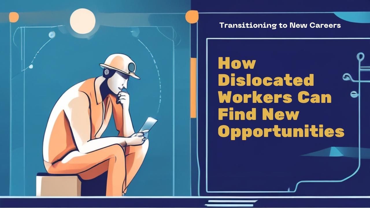 Read more about the article From Job Loss to New Beginnings: How Dislocated Workers Can Pursue a Different Career