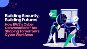 Read more about the article Building Security, Building Futures: How RW2’s Cyber Conversations® Are Shaping Tomorrow’s Cyber Workforce