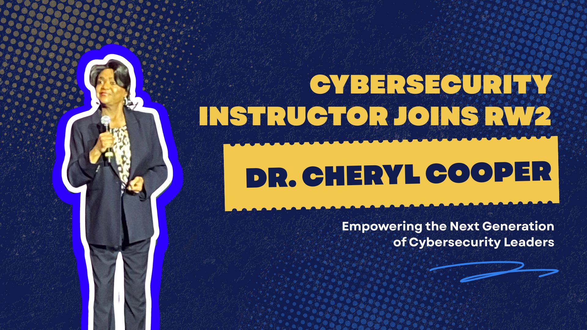 Read more about the article Cybersecurity Instructor Dr. Cheryl Cooper Joins RW2: Empowering the Next Generation of Cybersecurity Leaders